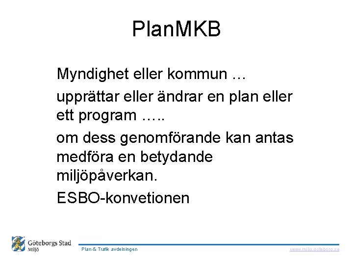  Plan. MKB Myndighet eller kommun … upprättar eller ändrar en plan eller ett