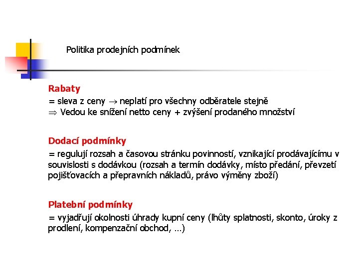 Politika prodejních podmínek Rabaty = sleva z ceny neplatí pro všechny odběratele stejně Vedou