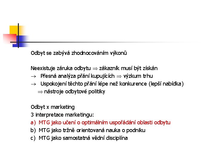 Odbyt se zabývá zhodnocováním výkonů Neexistuje záruka odbytu zákazník musí být získán Přesná analýza