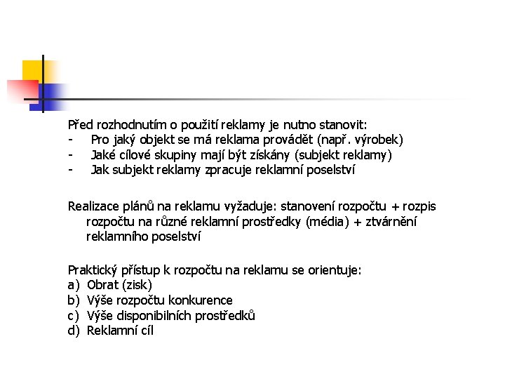 Před rozhodnutím o použití reklamy je nutno stanovit: - Pro jaký objekt se má