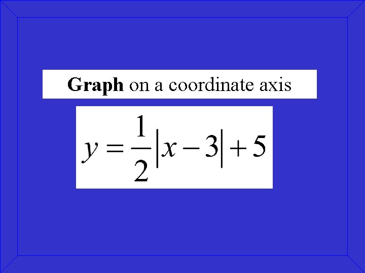 Graph on a coordinate axis Graph on a coordinate axis