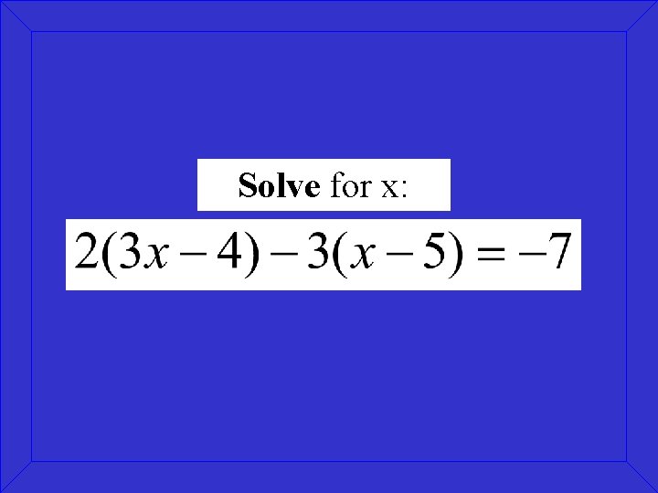 Solve for x: Solve for x: