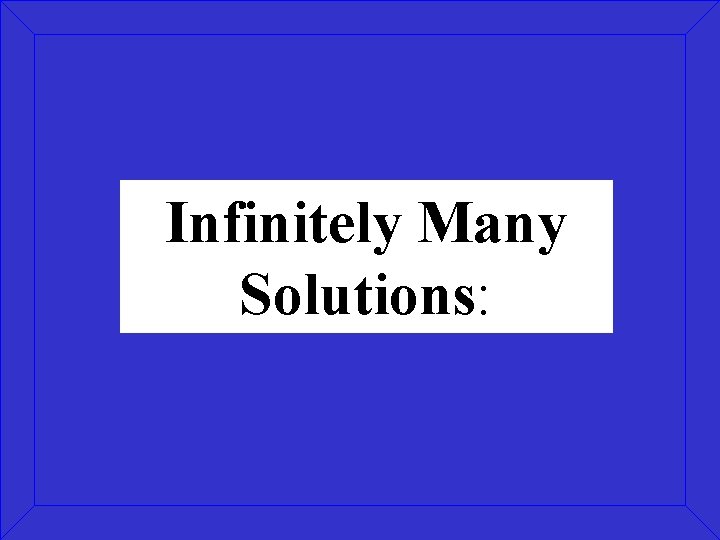 Infinitely Many Solutions: Infinitely Many Solutions: