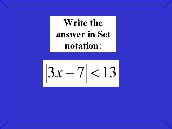 Write the answer in Set notation: 