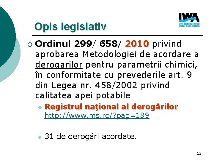 Opis legislativ ¡ Ordinul 299/ 658/ 2010 privind aprobarea Metodologiei de acordare a derogarilor