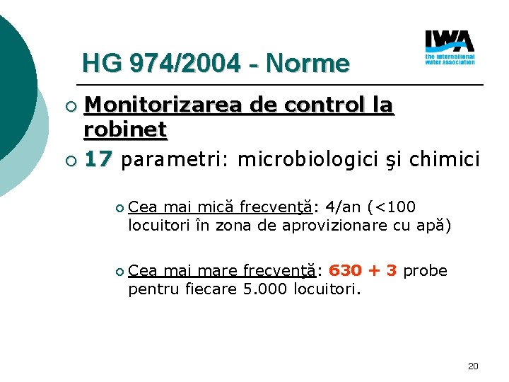 HG 974/2004 - Norme Monitorizarea de control la robinet ¡ 17 parametri: microbiologici şi