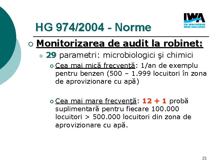 HG 974/2004 - Norme ¡ Monitorizarea de audit la robinet: l 29 parametri: microbiologici