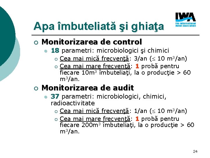 Apa îmbuteliată şi ghiaţa ¡ Monitorizarea de control l ¡ 18 parametri: microbiologici şi