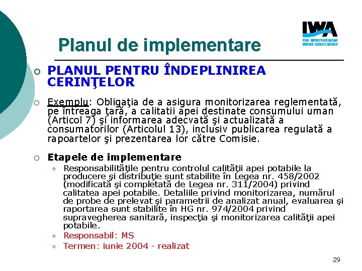 Planul de implementare ¡ PLANUL PENTRU ÎNDEPLINIREA CERINŢELOR ¡ Exemplu: Obligaţia de a asigura