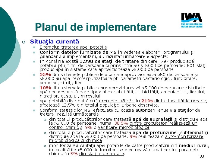 Planul de implementare ¡ Situaţia curentă l l l l Exemplu: tratarea apei potabile