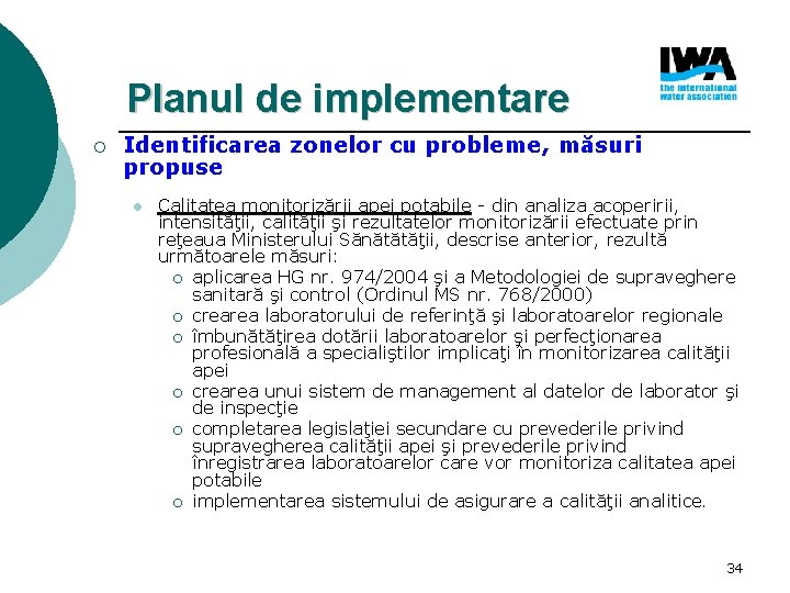 Planul de implementare ¡ Identificarea zonelor cu probleme, măsuri propuse l Calitatea monitorizării apei