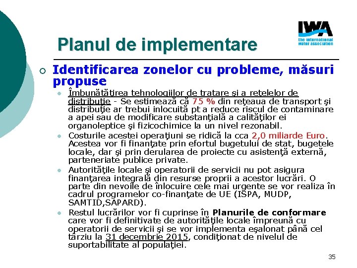 Planul de implementare ¡ Identificarea zonelor cu probleme, măsuri propuse l l Îmbunătăţirea tehnologiilor