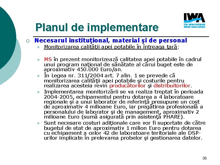 Planul de implementare ¡ Necesarul instituţional, material şi de personal l Monitorizarea calităţii apei