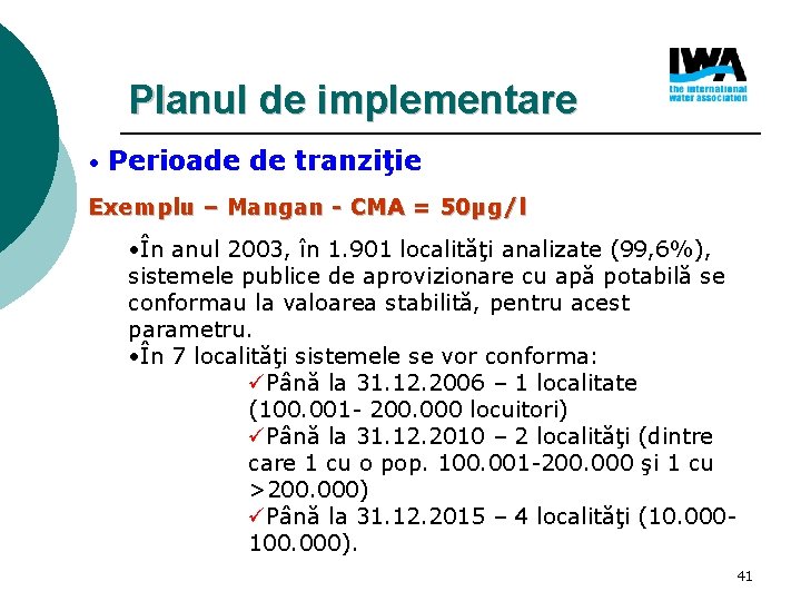 Planul de implementare • Perioade de tranziţie Exemplu – Mangan - CMA = 50µg/l