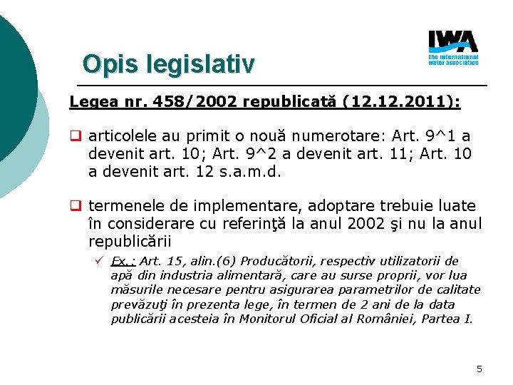 Opis legislativ Legea nr. 458/2002 republicată (12. 2011): q articolele au primit o nouă