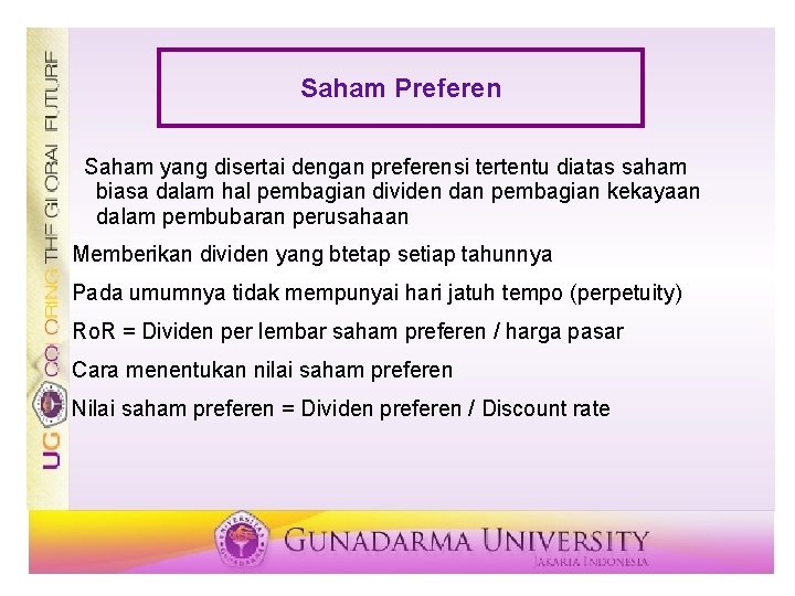 Saham Preferen Saham yang disertai dengan preferensi tertentu diatas saham biasa dalam hal pembagian