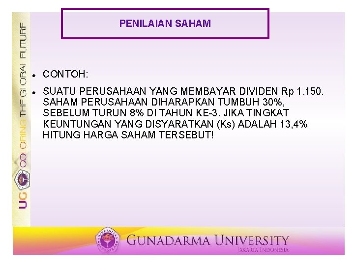 PENILAIAN SAHAM CONTOH: SUATU PERUSAHAAN YANG MEMBAYAR DIVIDEN Rp 1. 150. SAHAM PERUSAHAAN DIHARAPKAN