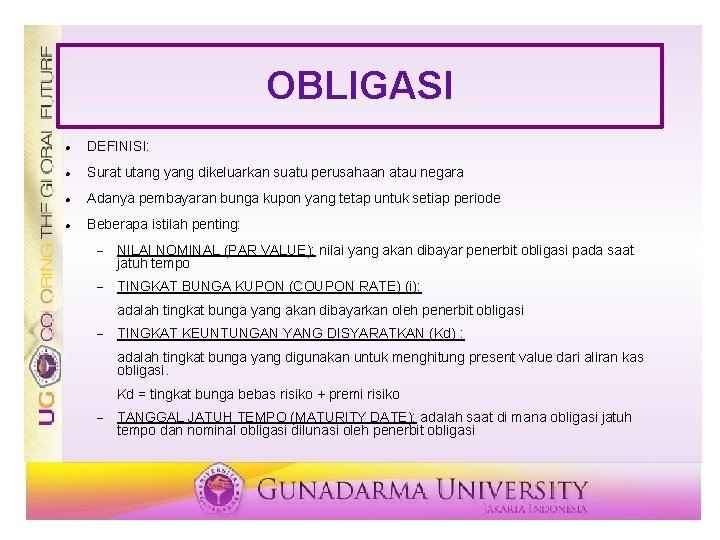 OBLIGASI DEFINISI: Surat utang yang dikeluarkan suatu perusahaan atau negara Adanya pembayaran bunga kupon