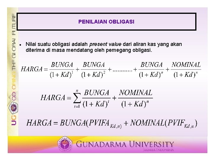 PENILAIAN OBLIGASI Nilai suatu obligasi adalah present value dari aliran kas yang akan diterima