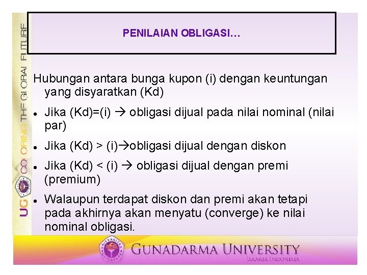 PENILAIAN OBLIGASI… Hubungan antara bunga kupon (i) dengan keuntungan yang disyaratkan (Kd) Jika (Kd)=(i)