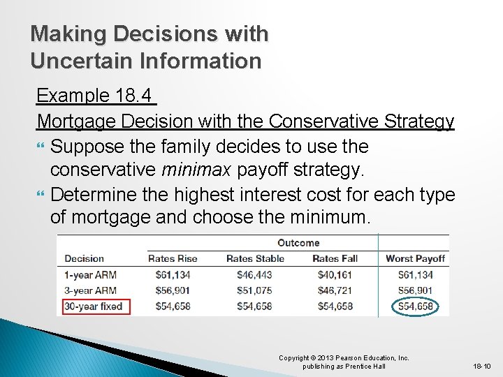 Making Decisions with Uncertain Information Example 18. 4 Mortgage Decision with the Conservative Strategy