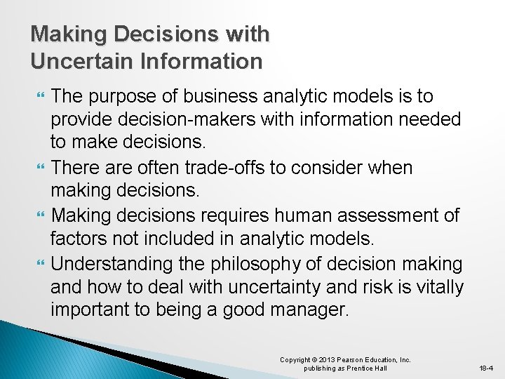 Making Decisions with Uncertain Information The purpose of business analytic models is to provide