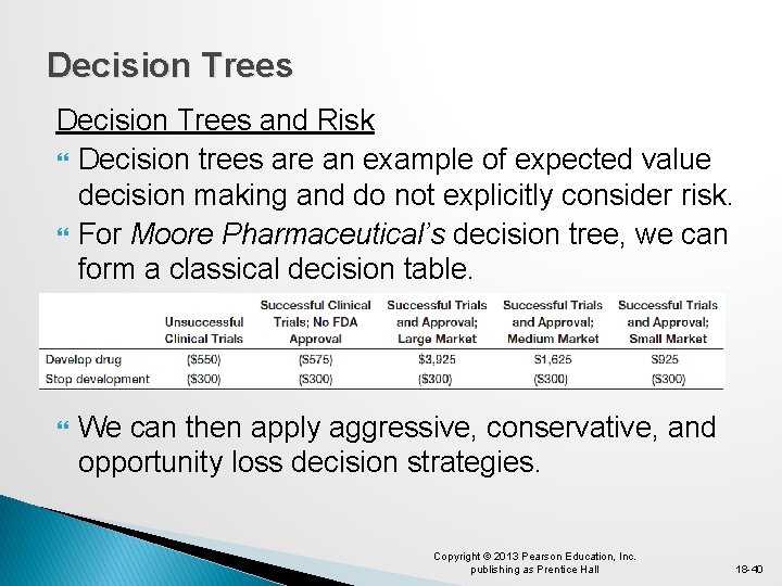 Decision Trees and Risk Decision trees are an example of expected value decision making