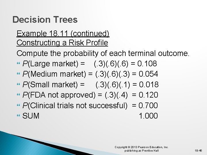 Decision Trees Example 18. 11 (continued) Constructing a Risk Profile Compute the probability of