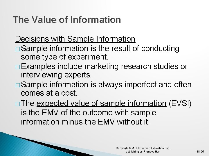 The Value of Information Decisions with Sample Information � Sample information is the result