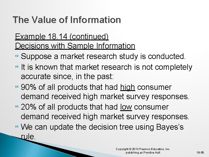 The Value of Information Example 18. 14 (continued) Decisions with Sample Information Suppose a