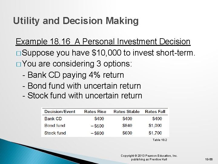 Utility and Decision Making Example 18. 16 A Personal Investment Decision � Suppose you