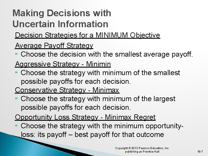 Making Decisions with Uncertain Information Decision Strategies for a MINIMUM Objective Average Payoff Strategy