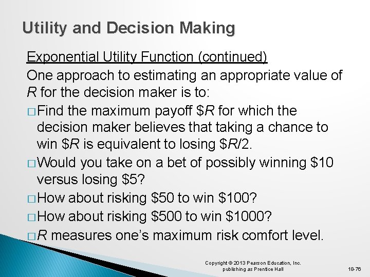 Utility and Decision Making Exponential Utility Function (continued) One approach to estimating an appropriate