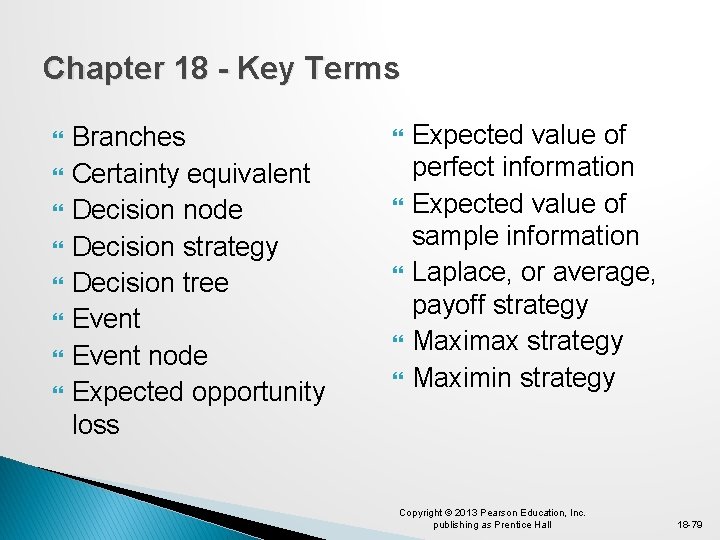 Chapter 18 - Key Terms Branches Certainty equivalent Decision node Decision strategy Decision tree
