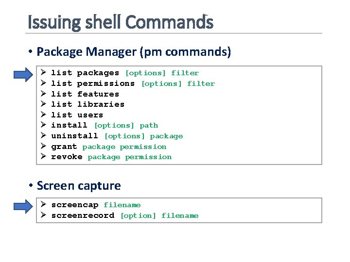 Issuing shell Commands • Package Manager (pm commands) Ø Ø Ø Ø Ø list
