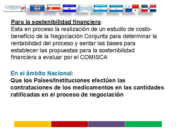 Para la sostenibilidad financiera: Esta en proceso la realización de un estudio de costobeneficio