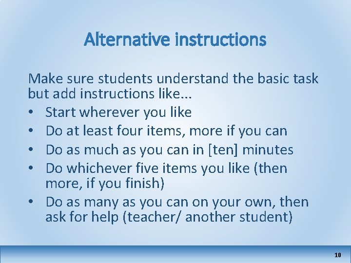 Alternative instructions Make sure students understand the basic task but add instructions like. .