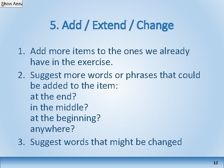 5. Add / Extend / Change 1. Add more items to the ones we