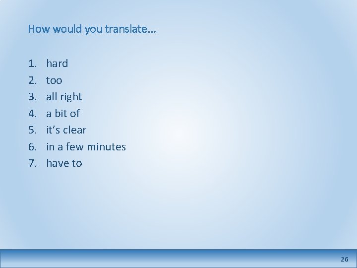 How would you translate. . . 1. 2. 3. 4. 5. 6. 7. hard