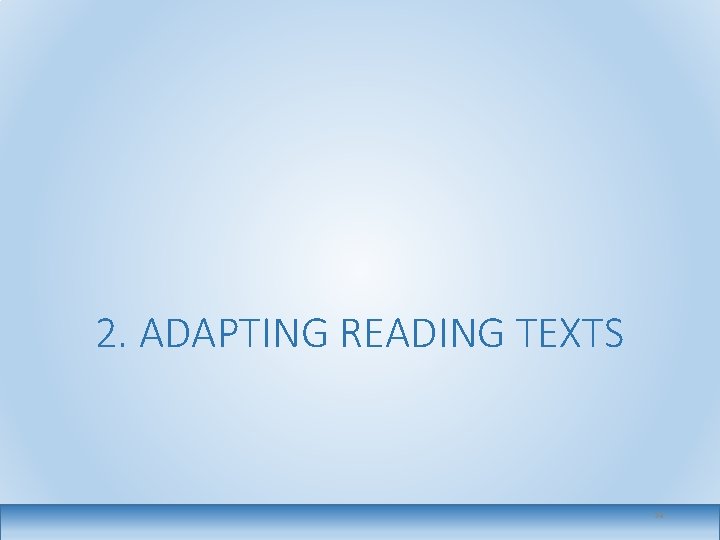 2. ADAPTING READING TEXTS 34 