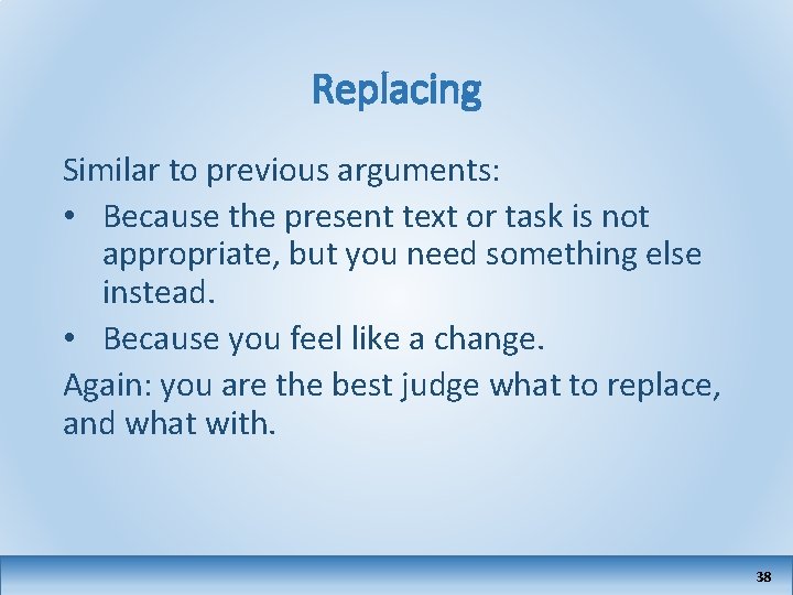 Replacing Similar to previous arguments: • Because the present text or task is not