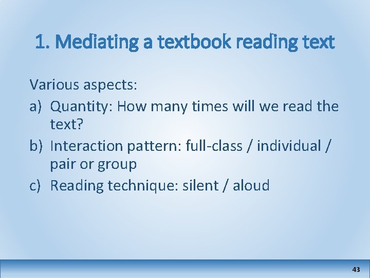 1. Mediating a textbook reading text Various aspects: a) Quantity: How many times will