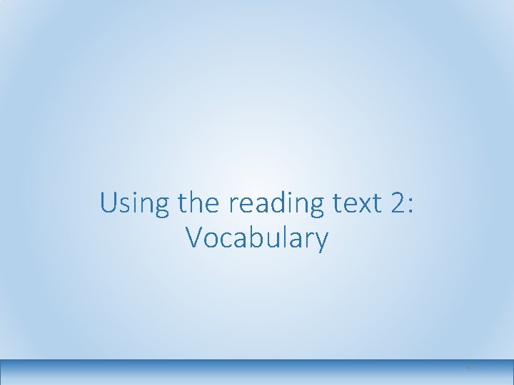 Using the reading text 2: Vocabulary 47 