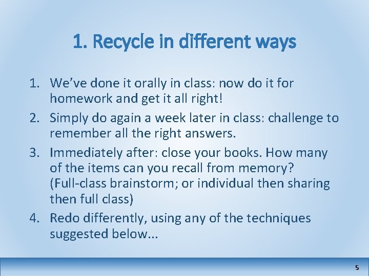 1. Recycle in different ways 1. We’ve done it orally in class: now do