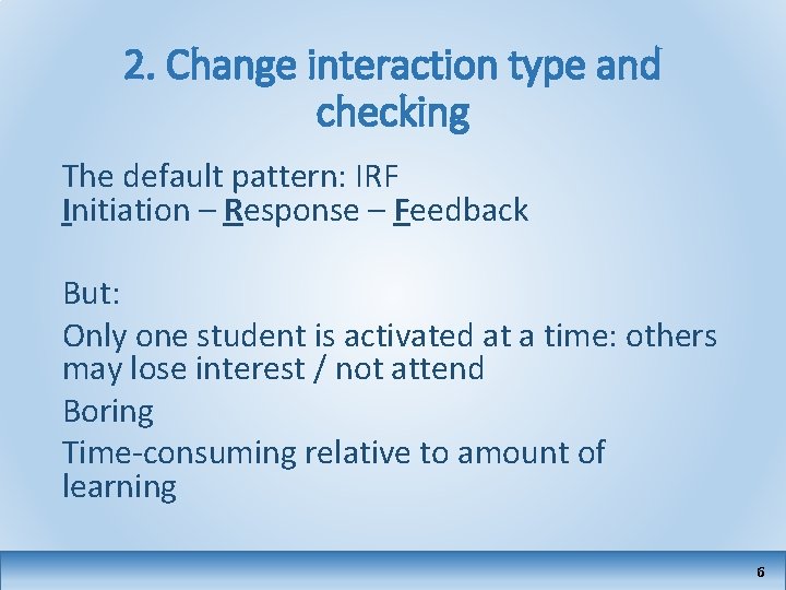 2. Change interaction type and checking The default pattern: IRF Initiation – Response –