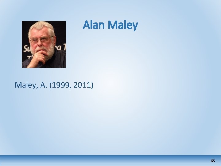 Alan Maley, A. (1999, 2011) 65 