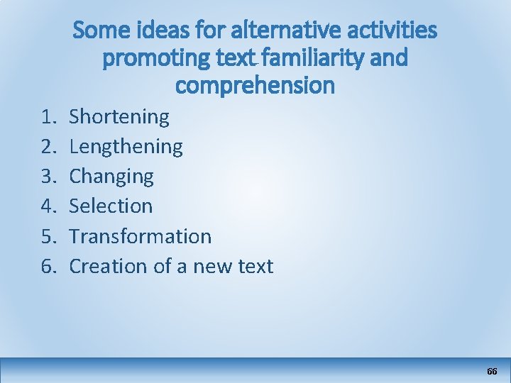Some ideas for alternative activities promoting text familiarity and comprehension 1. 2. 3. 4.