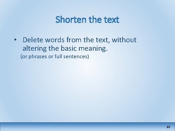 Shorten the text • Delete words from the text, without altering the basic meaning.