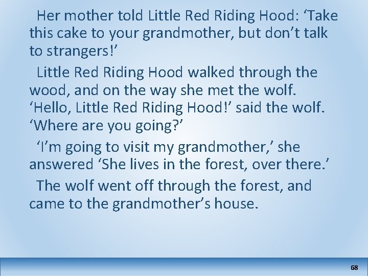 Her mother told Little Red Riding Hood: ‘Take this cake to your grandmother, but