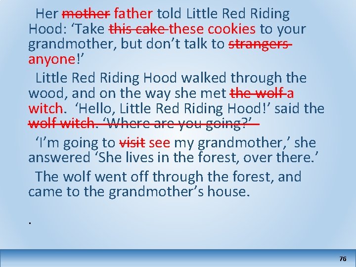 Her mother father told Little Red Riding Hood: ‘Take this cake these cookies to